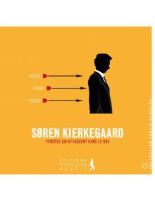 Soren Kierkegaard - Pensées qui attaquent dans le dos