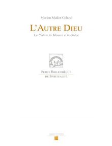 L'autre Dieu - La plainte la menace et la grâce