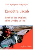 L'ancêtre Jacob - Israël et ses origines selon Genèse 25-36