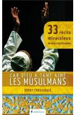 Dieu a tant aimé les musulmans 33 récits miraculeux
