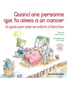 Quand une personne que tu aimes a un cancer - Un guide pour aider les enfants à faire face Lutin conseil