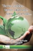Terre créée, terre abîmée, terre promise - Ecologie et théologie en dialogue