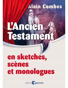 L’Ancien Testament en sketches, scènes et monologues