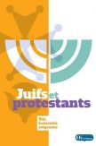 Juifs et Protestants - Une fraternité exigeante