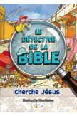 Le détective de la Bible cherche Jésus