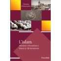 L'Islam. Histoire. Doctrines. Islam et Christianisme
