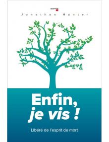 Enfin je vis ! Libéré de l’esprit de mort