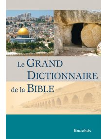 Le Grand Dictionnaire de la Bible 3ème Edition