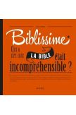 Biblissime, Qui a dit que la Bible était incompréhensible?