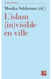 L'Islam invisible en ville Appartenances et engagements dans l'espace urbain