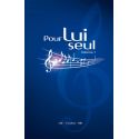 Recueil de chants Pour lui Seul avec partitions - 2 volumes avec spirale