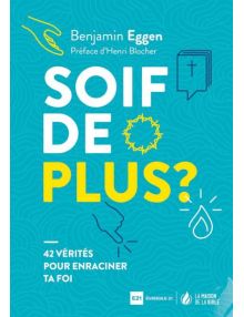 Soif de plus ? 42 vérités pour enraciner ta foi