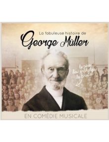 CD La fabuleuse histoire de George Müller. En comédie musicale
