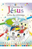 L'histoire de Jésus - Livre de coloriage