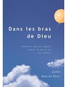 Dans les bras de Dieu - vérité d'en haut au sujet de la mort d'un enfant