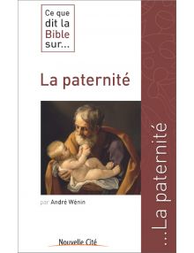 Ce que dit la Bible sur la paternité (n°44)