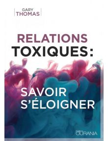 Relations toxiques : savoir s'éloigner