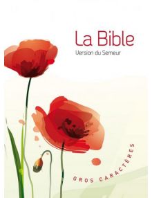 La Bible Version Semeur 2015 avec gros caractères Couverture semi-souple illustrée Coquelicots
