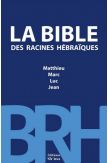 La Bible des Racines Hébraïques –Matthieu, Marc, Luc, Jean