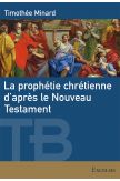 La prophétie chrétienne d'après le Nouveau Testament