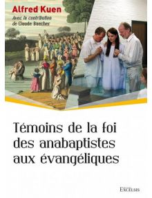 Témoins de la foi des anabaptistes aux évangéliques