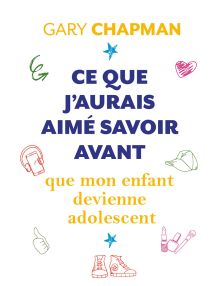 Ce que j'aurais aimé savoir avant que mon enfant devienne adolescent