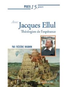  Prier 15 jours avec Jacques Ellul