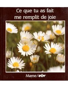 Ce que tu as fait me remplit de joie