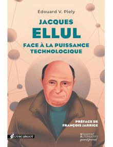 Jacques Ellul face à la puissance technologique
