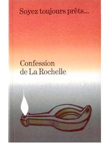 Confession de La Rochelle. Soyez toujours prêts. . .