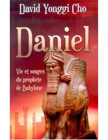 Daniel - vie et songe du prophète de Babylone