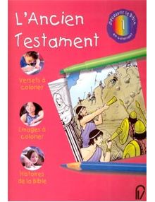 Découvrir la Bible en coloriant n°1 : L'Ancien Testament
