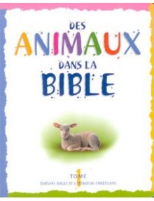Des animaux dans la Bible tome 1