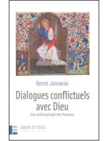 Dialogues conflictuels avec Dieu - une anthropologie des Psaumes