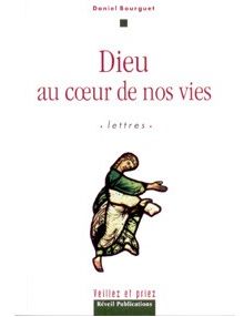 Dieu au coeur de nos vies. Lettres