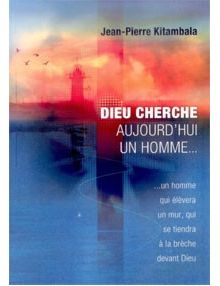 Dieu cherche aujourd'hui un homme...