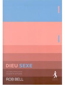 Dieu Sexe - Les liens infinis entre sexualité et spiritualité