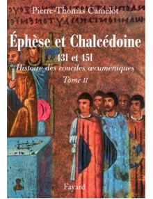 Ephèse et Chalcédoine 431 et 451