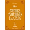 Etre pasteurs Evangélistes Docteurs