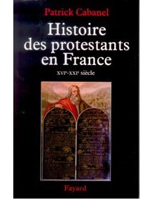Histoire des protestants de France XVIe-XXIe siècle