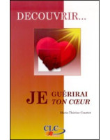 Je guérirai ton coeur - Librairie chrétienne en ligne 7ici