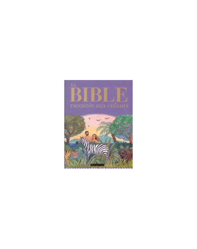 La Bible racontée aux enfants - Librairie chrétienne en ligne 7ici