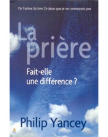 La prière fait-elle la différence? - Librairie chrétienne en ligne 7ici