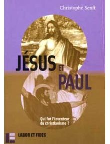 Jésus et Paul Qui fut l'inventeur du Christianisme