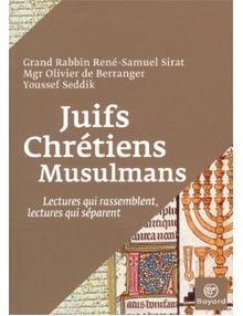 Juifs Chrétiens Musulmans Lectures qui rassemblent, lectures qui séparent