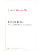 Penser la foi Pour un libéralisme évangélique - Librairie chrétienne en ligne 7ici