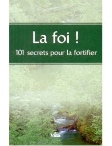 La foi 101 secrets pour la fortifier