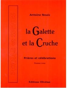 La Galette et la Cruche. Prières et célébrations. Tome 1