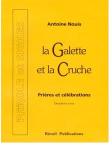 La Galette et la Cruche. Prières et célébrations. Tome 2