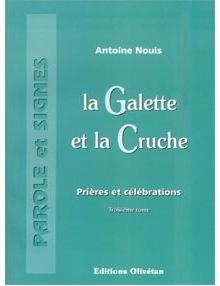 La Galette et la Cruche. Prières et célébrations. Tome 3